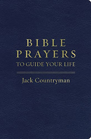 Bible Prayers to Guide Your Life (Drawing Closer to God Through Prayer) by Jack Countryman, 9781400241835