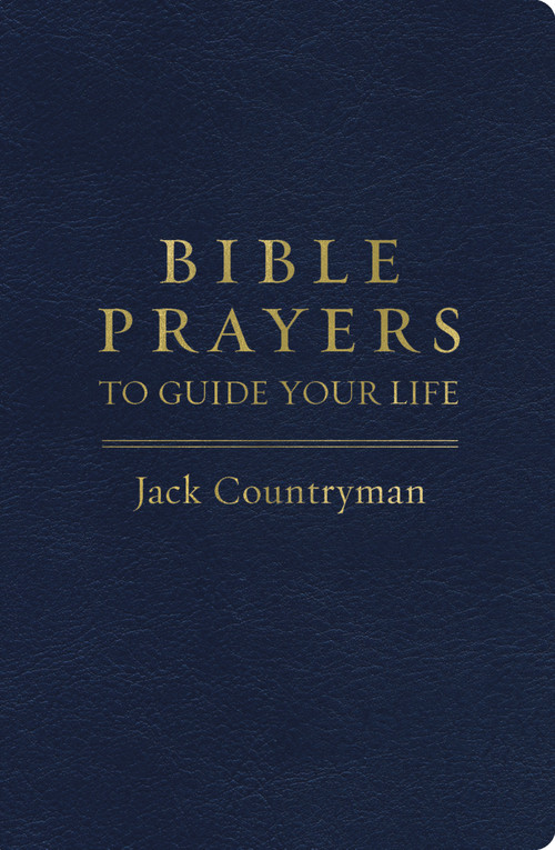Bible Prayers to Guide Your Life (Drawing Closer to God Through Prayer) by Jack Countryman, 9781400241835