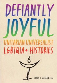 Defiantly Joyful (Unitarian Universalist LGBTQIA+ Histories) by Diana K. McLean, 9781558969780