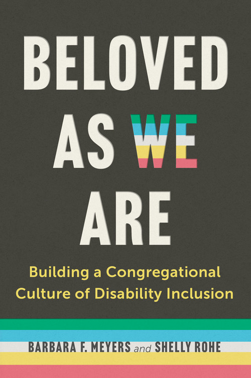 Beloved as We Are (Building a Congregational Culture of Disability Inclusion) by Barbara F. Meyers, Shelly Rohe, 9781558969865