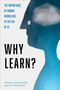 Why Learn? (The Importance of Human Knowledge in the Age of AI) by Torkel Klingberg, Asa Wikforss, Kathy Saranpa, 9781685892999