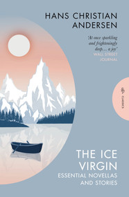 The Ice Virgin (Essential Novellas and Stories) by Hans Christian Andersen, Paul Binding, 9781805332879