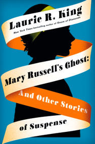 Mary Russell's Ghost (And Other Stories of Suspense) by Laurie R. King, 9780593599372