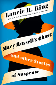 Mary Russell's Ghost (And Other Stories of Suspense) by Laurie R. King, 9780593599372
