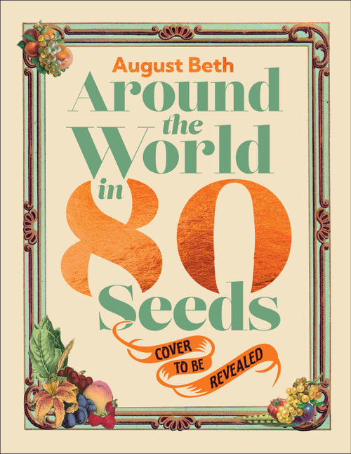 Around the World in 80 Seeds (Grow Your Own Global Garden) by August Beth, 9798217313464
