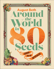 Around the World in 80 Seeds (Grow Your Own Global Garden) by August Beth, 9798217313464