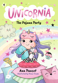 Unicornia: The Pajama Party ((A Magical Chapter Book for Kids Ages 5-7 about Friendship, Fun, and Sleepover Adventures)) by Ana Punset, Diana Vicedo, 9781536252323