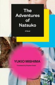 The Adventures of Natsuko (A Novel) by Yukio Mishima, Stephen Dodd, 9798217008766