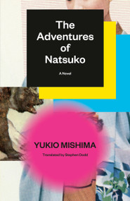 The Adventures of Natsuko (A Novel) by Yukio Mishima, Stephen Dodd, 9798217008766