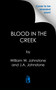 Blood in the Creek (A Novel of the Montana Gold Rush) by William W. Johnstone, J.A. Johnstone, 9780786052271