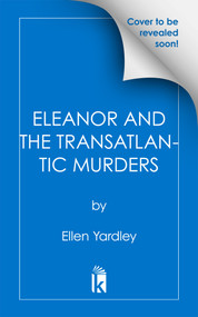 Eleanor and the Transatlantic Murders by Ellen Yardley, 9781496761736