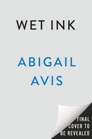 Wet Ink (A Novel) by Abigail Avis, 9798217185634