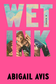 Wet Ink (A Novel) by Abigail Avis, 9798217185634