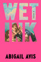 Wet Ink (A Novel) by Abigail Avis, 9798217185634