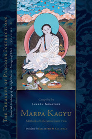 Marpa Kagyu, Part Two by Jamgon Kongtrul Lodro Taye, The Seventeenth Karmapa, Elizabeth M. Callahan, 9781645474449