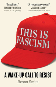 This Is Fascism (A Wake-Up Call to Resist) by Rosan Smits, 9798893032017