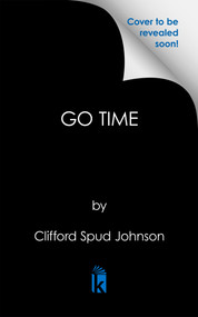 Go Time by Clifford Spud Johnson, 9781645568223