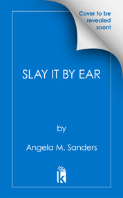 Slay it by Ear by Angela M. Sanders, 9781496756497