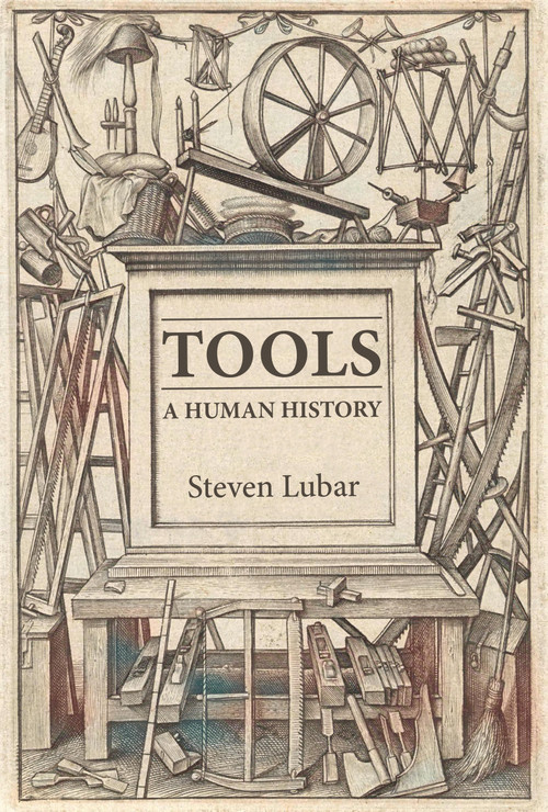 Tools (A Human History) by Steven D. Lubar, 9780262058421