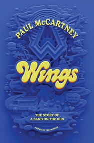 Wings (The Story of a Band on the Run) by Paul McCartney, Ted Widmer, 9781324099918