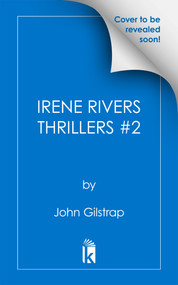 Irene Rivers Thrillers #2 by John Gilstrap, 9781496753649