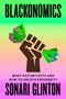 Blackonomics (What Racism Costs and How to Unlock Prosperity) by Sonari Glinton, 9780593850466