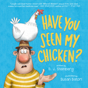 Have You Seen My Chicken? by D. J. Steinberg, Susan Batori, 9780593387313