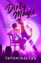Dirty Magic by Tatum Dallas, 9798217190447
