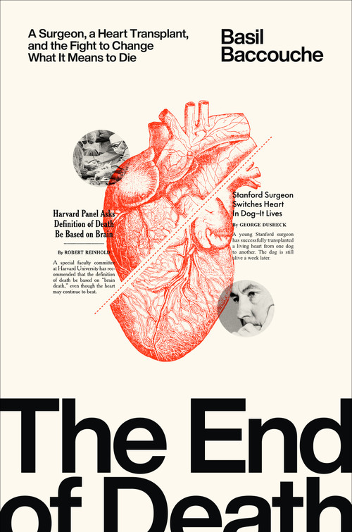 The End of Death (A Surgeon, a Heart Transplant, and the Fight to Change What It Means to Die) by Basil Baccouche, 9798217088355