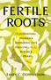 Fertile Roots (Cultivating Women's Reproductive Health with the Science of Herbs) by Emily C. Donaldson, 9780807024928