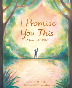 I Promise You This (A Letter to My Child) by M.H. Clark, Frances Ives, 9798217214617