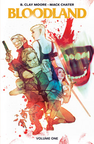 Bloodland Volume 1 by B. Clay Moore, Mack Chater, Mack Chater, Dave Sharpe, Mack Chater, 9798903850327
