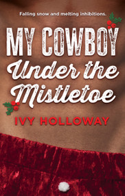 My Cowboy Under the Mistletoe by Ivy Holloway, 9781834110974
