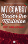 My Cowboy Under the Mistletoe by Ivy Holloway, 9781834110974