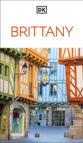 DK Brittany (Must-See Sights. Culture & History. Detailed Maps & Tours. Covers Paris, Brittany, Provence, & more) by DK Travel, 9780241837245