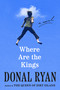 Where Are the Kings (A Novel) by Donal Ryan, 9798217380398