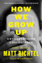 How We Grow Up (Understanding Adolescence) by Matt Richtel, 9780063282070