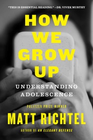How We Grow Up (Understanding Adolescence) by Matt Richtel, 9780063282070
