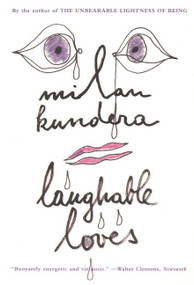 Laughable Loves by Milan Kundera, 9780060997038