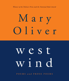 West Wind (Poems and Prose Poems) by Mary Oliver, 9780395850855