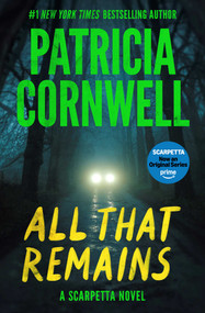 All That Remains (A Scarpetta Novel) by Patricia Cornwell, 9781668270967
