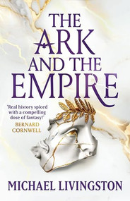 The Ark and the Empire by Michael Livingston, 9781035919161