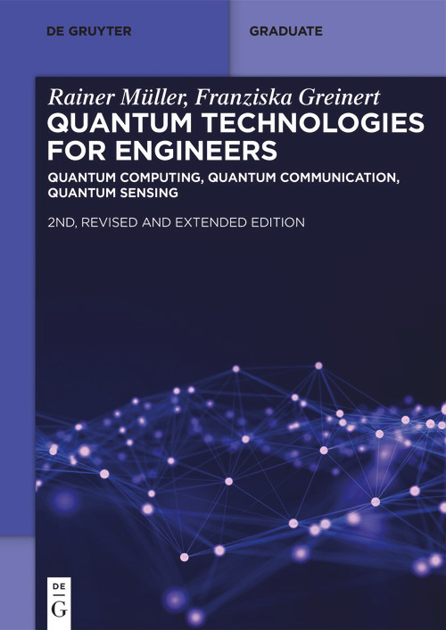 Quantum Technologies for Engineers (Quantum Computing, Quantum Communication, Quantum Sensing) by Rainer Müller, Franziska Greinert, 9783119146111
