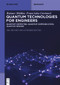 Quantum Technologies for Engineers (Quantum Computing, Quantum Communication, Quantum Sensing) by Rainer Müller, Franziska Greinert, 9783119146111