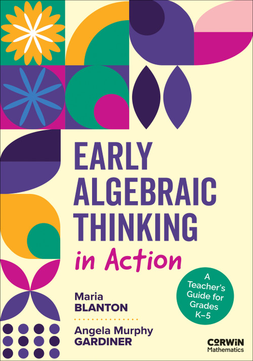 Early Algebraic Thinking in Action (A Teacher′s Guide for Grades K-5) by Maria Blanton, Angela Murphy Gardiner, 9798348832834