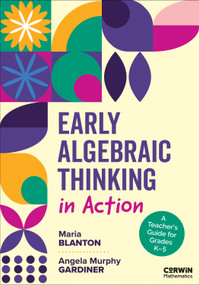 Early Algebraic Thinking in Action (A Teacher′s Guide for Grades K-5) by Maria Blanton, Angela Murphy Gardiner, 9798348832834