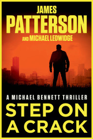 Step on a Crack (A Michael Bennett Thriller) by James Patterson, Michael Ledwidge, 9780316610674