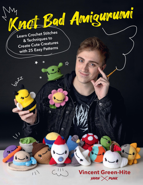 Knot Bad Amigurumi (Learn Crochet Stitches and Techniques to Create Cute Creatures with 25 Easy Patterns) by Vincent Green-Hite, 9780760376775