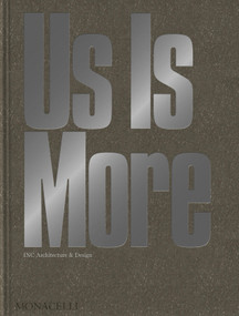 Us Is More (INC Architecture & Design) by Adam Rolston, Drew Stuart, Gabriel Benroth, Hilary Kroll, Tyler Kleck, Diana Budds, Felix Burrichter, Camille Okhio, Drew Zeiba, 9781580937498