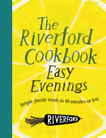The Riverford Cookbook: Easy Evenings (Simple family meals in 40 minutes or less) by Riverford Organic Farmers, 9781805704799